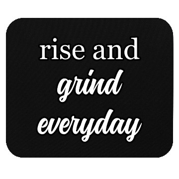 Discover Start Your Day Right: Rise and Grind Motto	 Mouse Pads