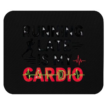 Discover Running Late Is My Cardios Mouse Pads