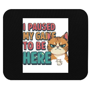 Discover Funny Gamer Mouse Pads – “I Paused My Game to Be Here
