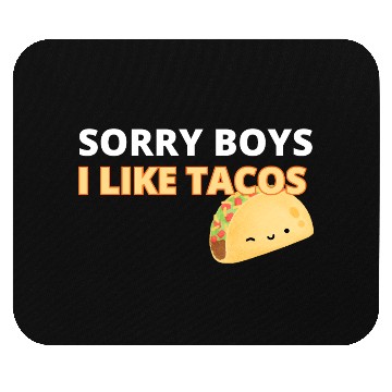 Discover Sorry Boys I Like Tacos Mouse Pads