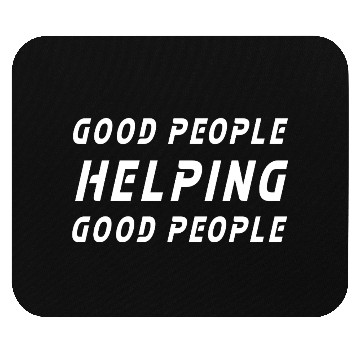Discover Good People Helping Good People Inspirational Quot Mouse Pads