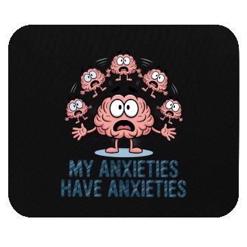 Discover My Anxieties Have Anxieties Funny Mental Health Mouse Pads