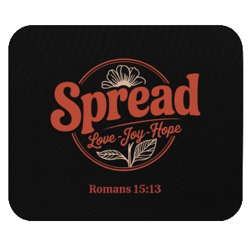 Discover Spread Love, Joy, Hope - Romans 15:13 Mouse Pads