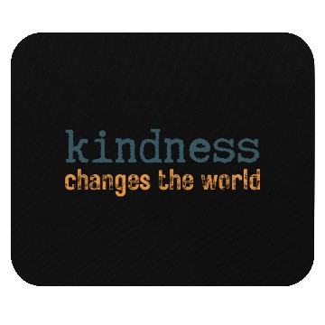 Discover Kindness Changes the World Uplifting Mouse Pads