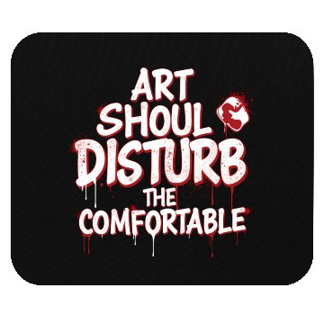 Discover Art Should Disturb the Comfortable Mouse Pads