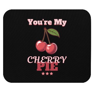 Discover You're My Cherry Pie Mouse Pads