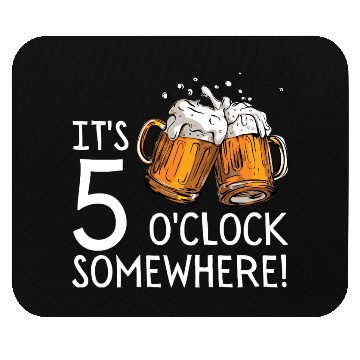 Discover It's 5 O'clock Somewhere Beer Drinks Happy Hour Mouse Pads