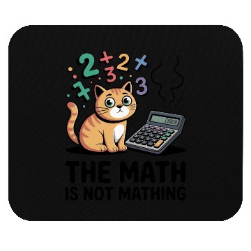 Discover The Math is Not Mathing Funny Relatable Quote Mouse Pads