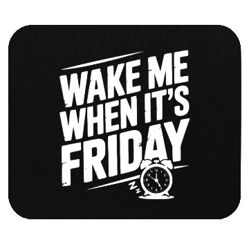 Discover Wake Me When It’s Friday Mouse Pads