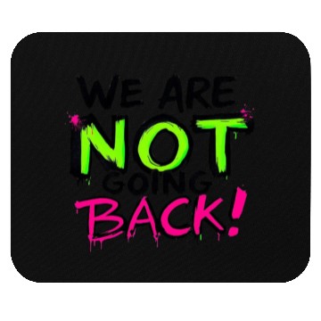 Discover We Are NOT Going Back! (Neon Graffiti) Mouse Pads