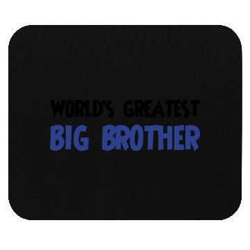 Discover World's greatest big brother Mouse Pads