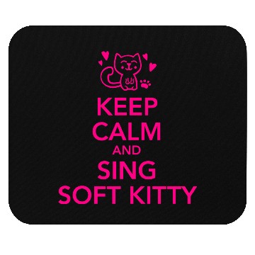Discover Keep calm and sing soft kitty Mouse Pads