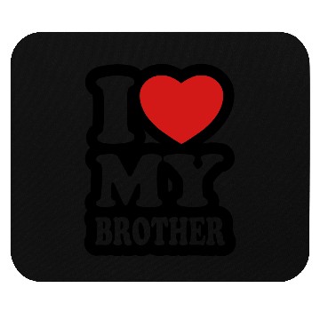 Discover I love my brother Mouse Pads