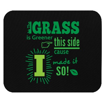 Discover The Grass Is Greener This Side Mouse Pads
