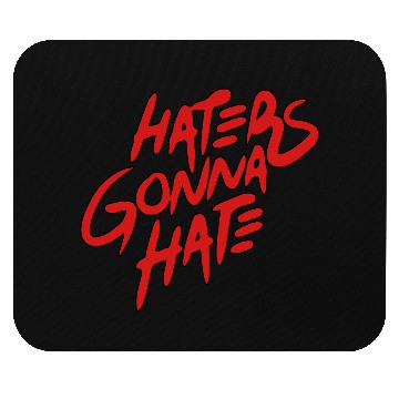 Discover haters gonna hate Mouse Pads