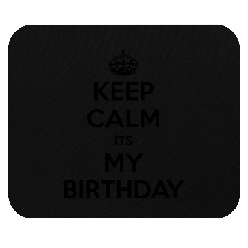 Discover Keep Calm Its My Birthday Mouse Pads