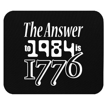 Discover The Answer to 1984 is 1776 Mouse Pads