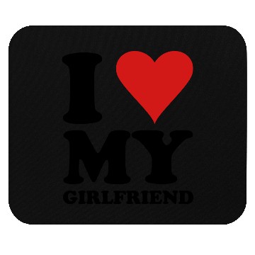 Discover I Love My Girlfriend Mouse Pads
