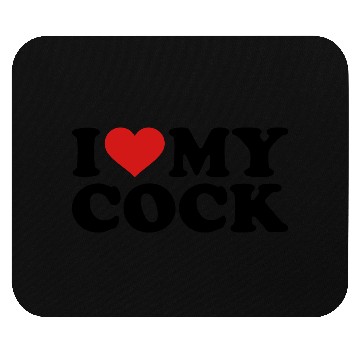 Discover I love my cock Mouse Pads
