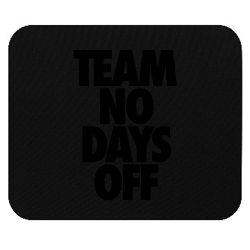 Discover Team No Days Off Mouse Pads