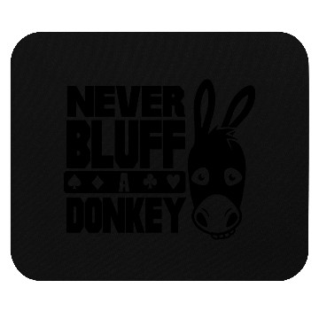 Discover Poker: Never bluff a donkey Mouse Pads