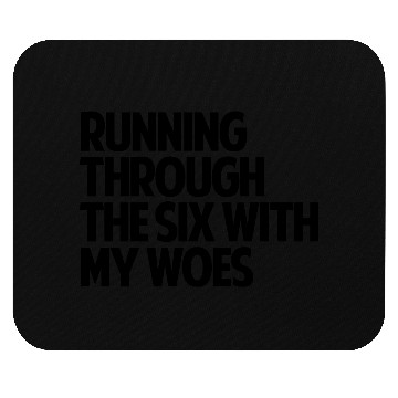 Discover Running Through The Six With My Woes Mouse Pads