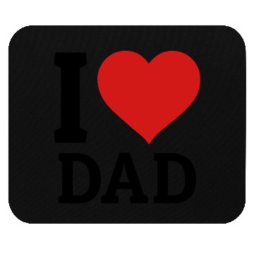 Discover I love Dad Mouse Pads