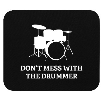 Discover Don't Mess With The Drummer Mouse Pads