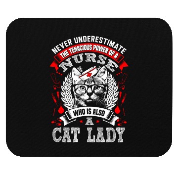 Discover Nurse who is also a cat lady - Never underestimate Mouse Pads