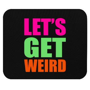 Discover Let's Get Weird funny Mouse Pads