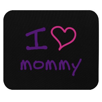 Discover I love mommy Mouse Pads