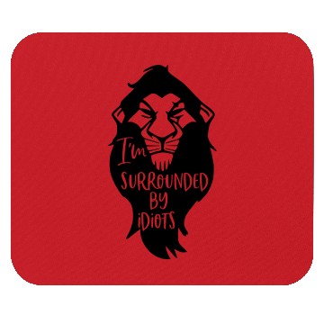 Discover I'm Surrounded by Idiots | Lion King Mouse Pads | Disney Mouse Pads