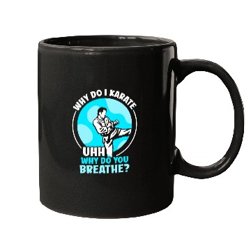 Discover Why do I Karate uhh why do you breathe Karate Mugs