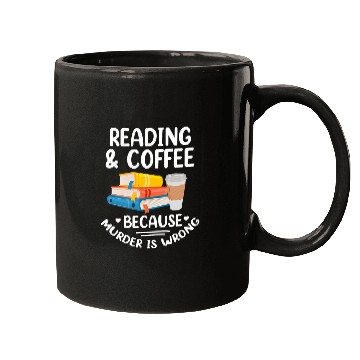 Discover Book Reader Funny Reading Coffee Because murders Is Wrong Mugs