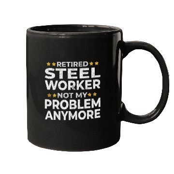 Discover Retired Steel Worker Retirement Funny Mugs