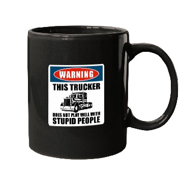 Discover Truck Driver Warning This Trucker Does Not Play Well 1 Mugs