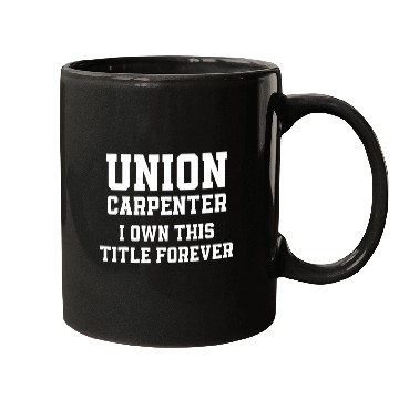 Discover Union Carpenter Union Carpentry Worker 31 Mugs