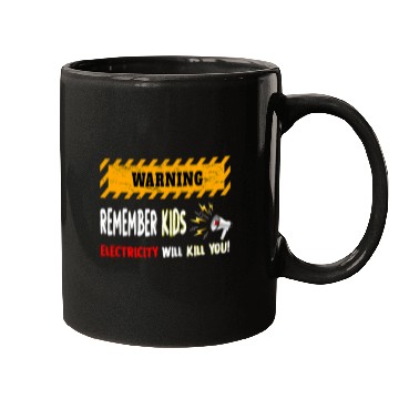 Discover Electrical Remember Kids Electricity Will Kill You Funny Electricity Electrician Mugs