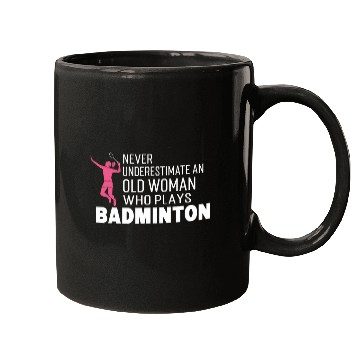 Discover Never old woman plays badminton badminton player Mugs