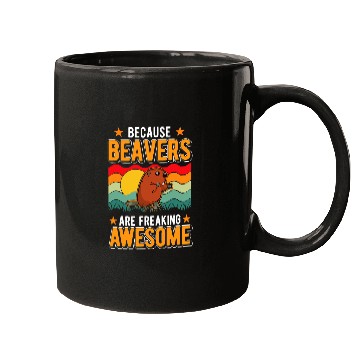 Discover Because Beavers are freaking awesome Mugs