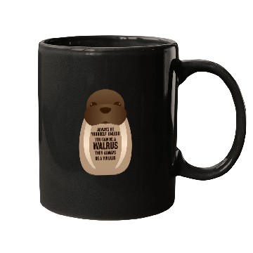 Discover Always be yourself Walrus Zookeepers Sea Animals Gift Mugs