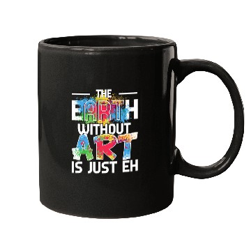 Discover Earth Without Art is Just EH Painting Art Class Mugs