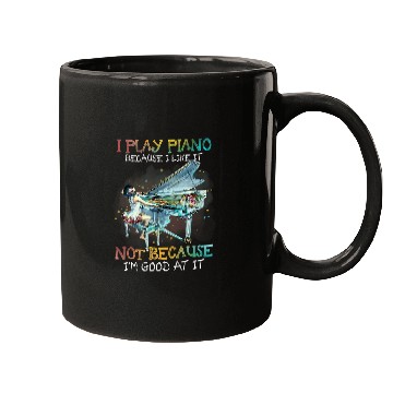 Discover Piano Music I Play Piano Because I Like It Not Because Im Good At It 2 Mugs