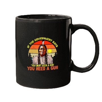 Discover Native American Indigenous You Need guns Sitting Bull Pro 2nd Amendment46 Indigenous American Mugs