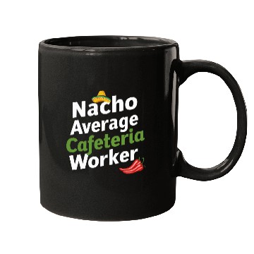 Discover Cinco de Mayo Nacho average cafeteria worker funny mexican Mugs