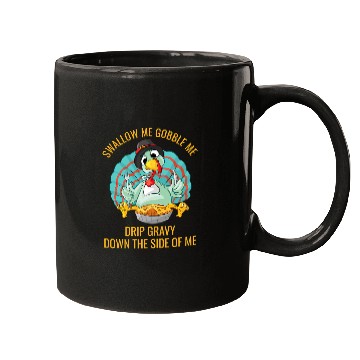 Discover Gobble Me Swallow Me Drip Gravy Funny Thanksgiving Turkey 32 Mugs