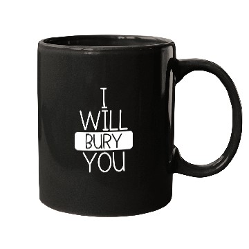 Discover I Will Bury You Funny Funeral Director Morgue Worker Lover Mugs