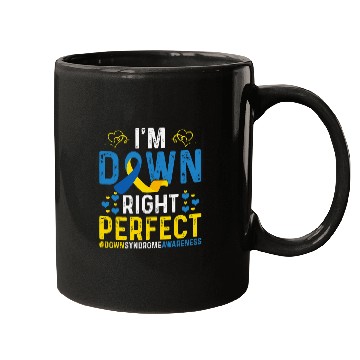 Discover I Am Down Right Perfect Im Down Right Perfect Down Syndromes Mugs
