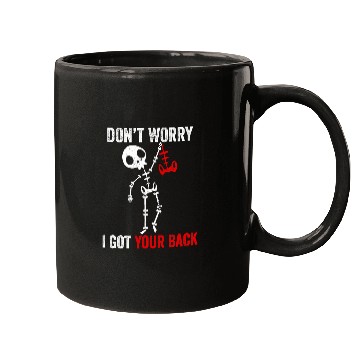 Discover Skeletons Skulls Dont Worry I Got Your Back Sarcastic Skull Skeletons 258 Skull Mugs