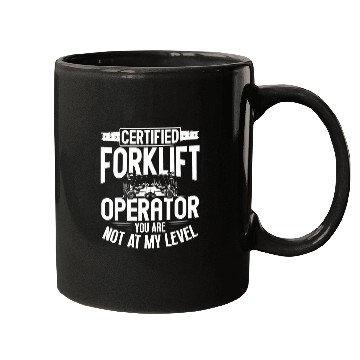 Discover Certified Forklift Operator You Are Not At My Level Mugs